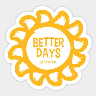 Better Days Please Sticker